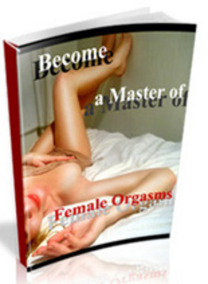 Product picture How to Become a Master of Female Orgasms